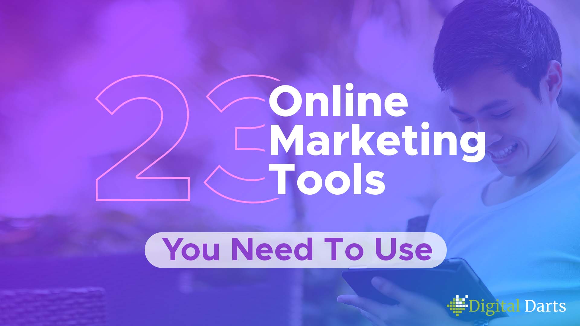 23 Online Marketing Tools You Need to Use