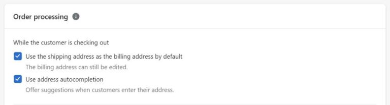 Order processing settings in Shopify for billing address and address autocompletion